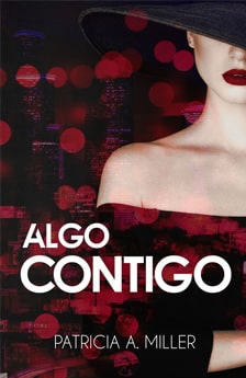 Algo con tigo. Un libro de novela romántica de Patricia A. Miller