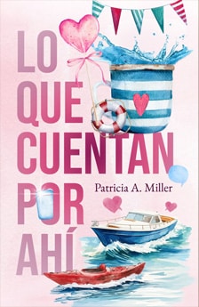 Lo que cuenta por ahí. Un libro de novela romántica de Patricia A. Miller
