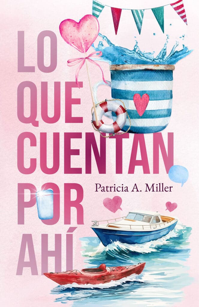 Lo que cuenta por ahí. Un libro de novela romántica de Patricia A. Miller