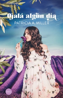 Ojalá algún día. Un libro de novela romántica de Patricia A. Miller