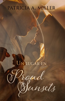 Un lugar en Proud Sunsets. Un libro de novela romántica de Patricia A. Miller